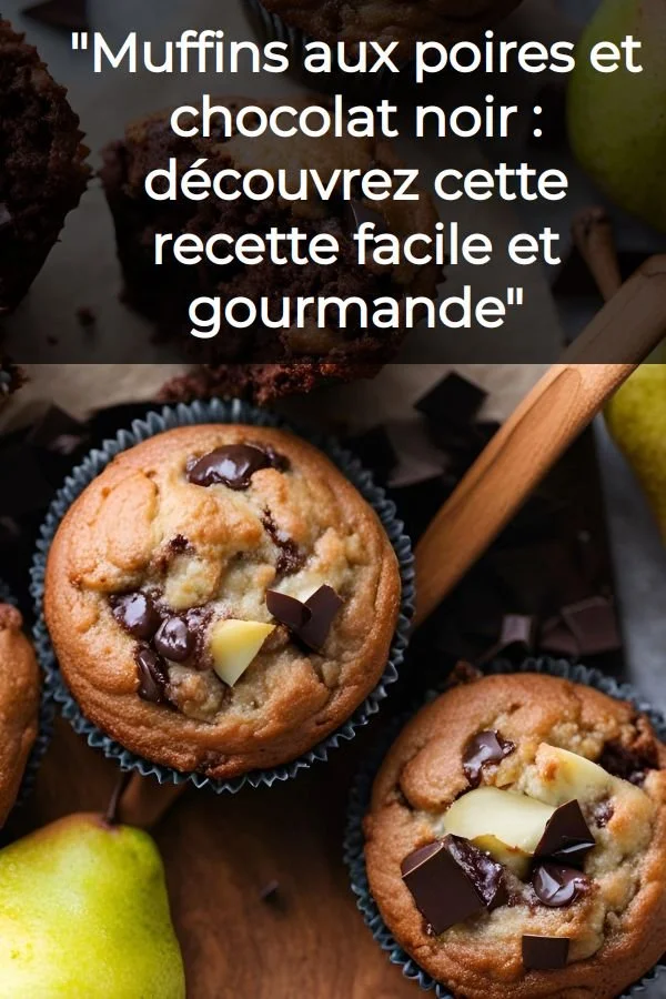 Muffins aux poires et chocolat noir moelleux et savoureux à déguster.