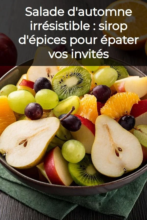Salade d'automne avec sirop d'épices, une recette irrésistible pour les invités.